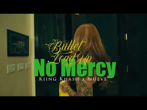 Bullet Load Up - No Mercy ft Kiing Khash x Nueve (Official Video)
