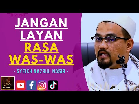 Syeikh Nazrul Nasir - JANGAN LAYAN RASA WAS WAS
