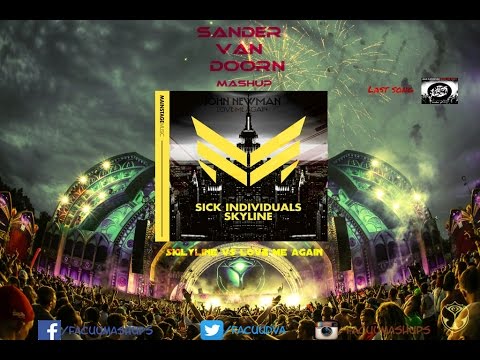 Sick Individuals vs Jonh Newman - Skyline vs Love Me Again (Sander Van Doorn Mashup)