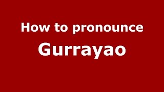 How to pronounce Gurrayao
