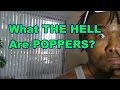 What the HELL are POPPERS