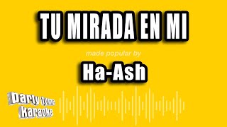 Ha-Ash - Tu Mirada En Mi (Versión Karaoke)