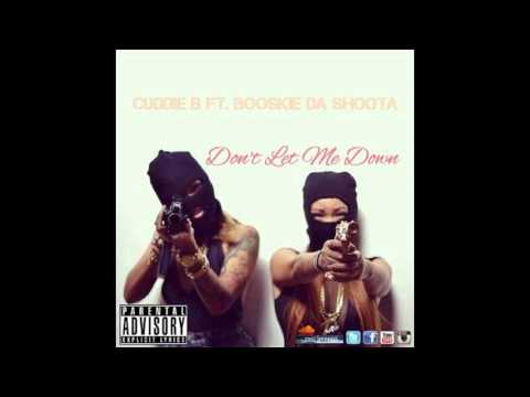 Cuddie B Ft. Booskie Da Shoota - Dont Let Me Down (@ProdByGloGang[Thotbreaker])