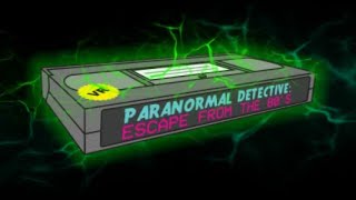 🕵️♀️ Paranormal Detective: Escape from the 80's (Quest, Vive and PC VR escape game)