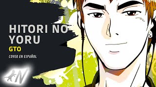 Hitori no Yoru - Porno Graffitti (Cover en español) || GTO OP2.