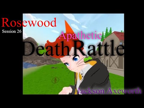 Rosewood 26; Apathetic Death Rattle - Axeworth