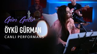 Gün Gelir (Canlı) - Öykü Gürman