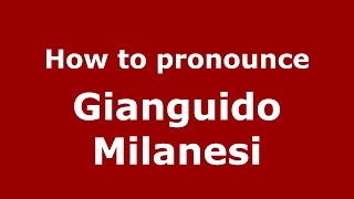 How to pronounce Gianguido Milanesi