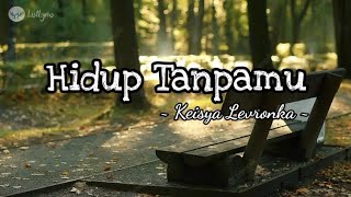 Download lagu Hidup Tanpamu | Keisya Levronka ( Lirik Lagu ) ✅ mp3 Download lagu Hidup Tanpamu | Keisya Levronka ( Lirik Lagu ) ✅ mp3