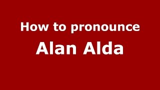 How to pronounce Alan Alda