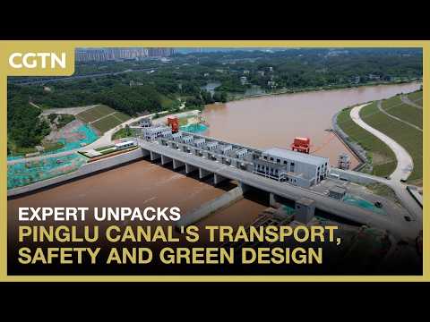 Expert unpacks Pinglu Canal's transport, safety and green design