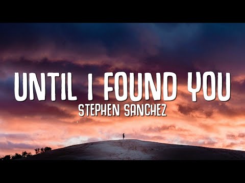 Stephen Sanchez - Until I Found You (Lyrics)