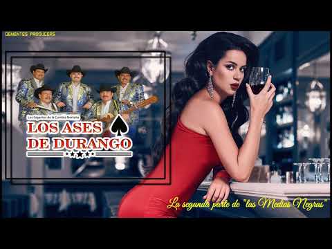 EL REGRESO DE LAS MEDIAS NEGRAS  -  ASES DE DURANGO