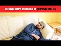 CHAUDRY HOUSE 3 - SHAFAQAT IS BACK (EP 3)