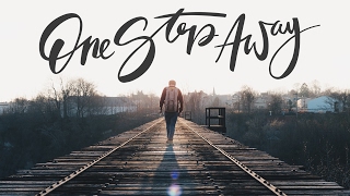 One Step Away – Part 1