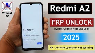 Redmi A2 Frp Bypass/Unlock Google Account Lock Without PC - Activity Launcher Not Working - 2025