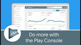 Do more with the Google Play Console