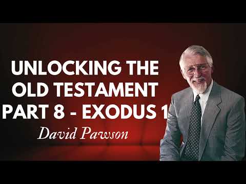 Unlocking the Old Testament Part 8   Exodus 1