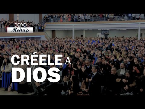 Créele a Dios | Coro Menap