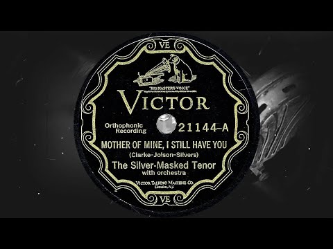 MOTHER OF MINE, I STILL HAVE YOU - The Silver-Masked Tenor with orchestra (1928)