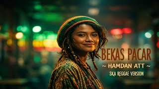 Download lagu Bekas Pacar – Hamdan ATT | Ska Reggae Cover  mp3