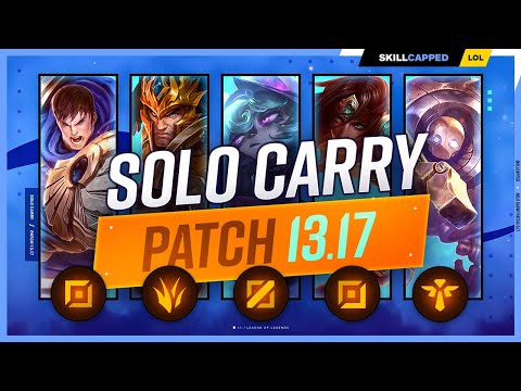 The NEW BEST SOLO CARRY CHAMPIONS on PATCH 13.17 - League of Legends