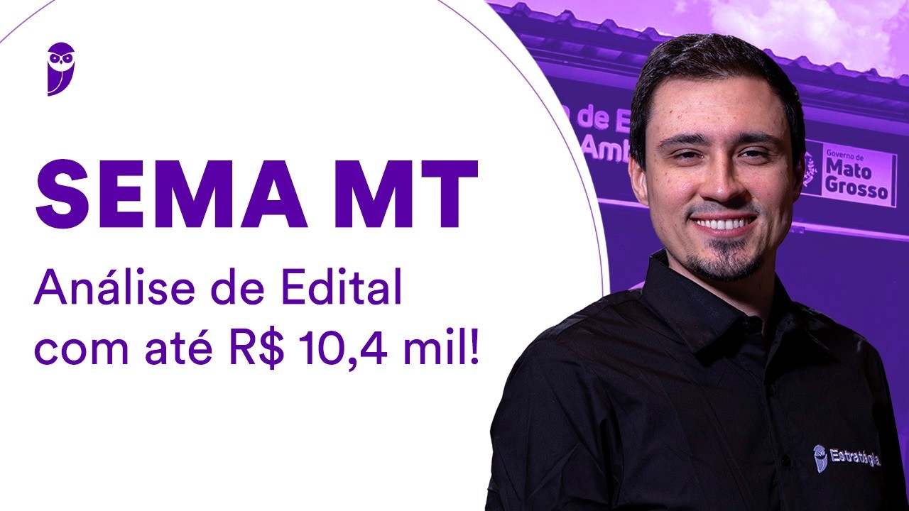 Concurso SEMA MT: Análise de Edital com até R$ 10,4 mil!