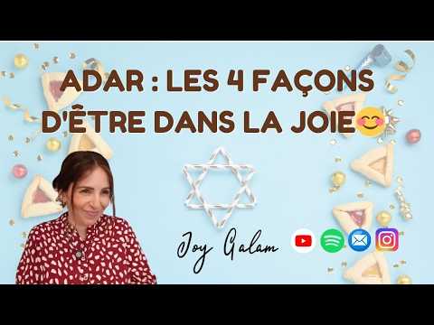 Adar : les 4 façons d'être dans la joie😊