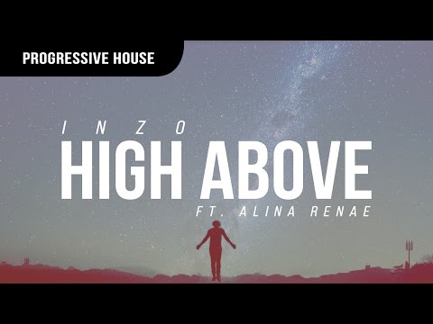 INZO - High Above ft. Alina Renae [Premiere]