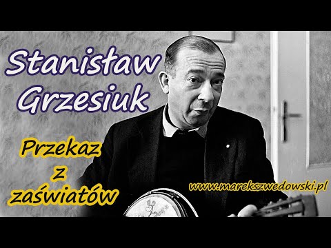 Przekaz z zaświatów - Stanisław Grzesiuk.
