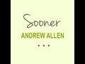 Andrew Allen - Sooner (Lyric Video) 