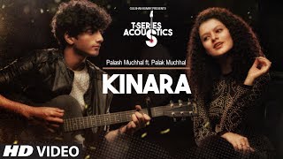 Kinara Song (Video) | T-Series Acoustic | Palash Muchhal Feat. Palak Muchhal