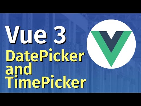 Vue JS 3 Tutorial for Beginners 2 DatePicker and TimePicker using Vue 3