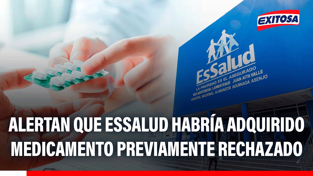 🔴🔵 Alertan que EsSalud habría adquirido medicamento previamente rechazado