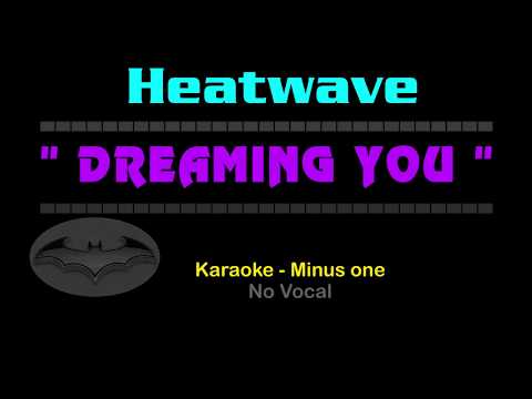 Heatwave - DREAMIN' YOU. Karaoke - No Vocal. Dreaming You.