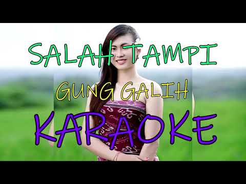 SALAH TAMPI_Gung galih (KARAOKE).