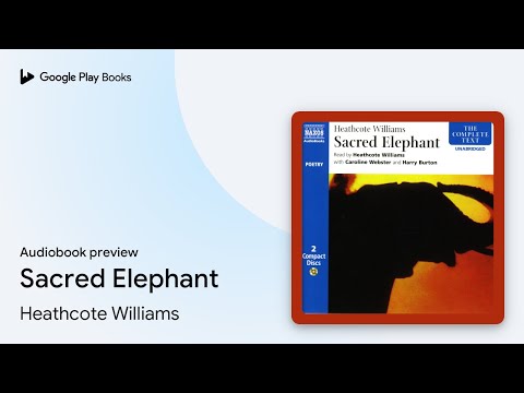 Sacred Elephant by Heathcote Williams · Audiobook preview