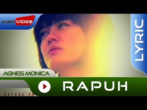 Agnes Monica - Rapuh | Official Lyric Video