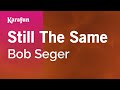Still The Same - Bob Seger | Karaoke Version | KaraFun