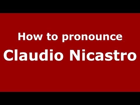 How to pronounce Claudio Nicastro (Italian/Italy)  - PronounceNames.com