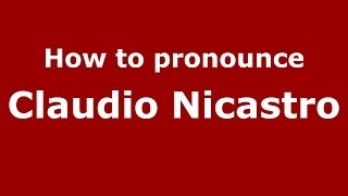 How to pronounce Claudio Nicastro