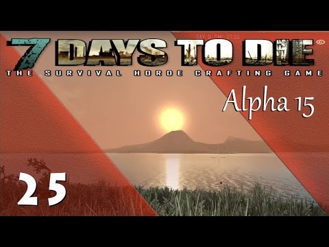 7 DAYS TO DIE Alpha 15 ★ 25 ★ [ Schöner Sonnenaufgang im Nadelwald] Let's Play German Gameplay