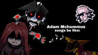 Adam McHummus songs be like: