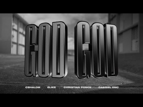 CSHALOM, Gabriel EMC, Christian Ponce & Elikemusic - GOD GOD (Video Oficial)
