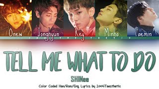 SHINee (샤이니) - Tell Me What To Do (텔 미 왓 투 두) Color Coded Han/Rom/Eng Lyrics #RIPJonghyun