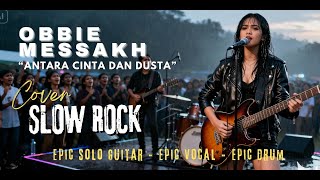Download lagu LIRIK ANTARA CINTA DAN DUSTA - OBBIE MESSAKH | SLOW ROCK VERSION mp3