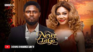 NEVER LET GO - MAURICE SAM, NADIA BUARI, Latest 2026 Nigerian Movie