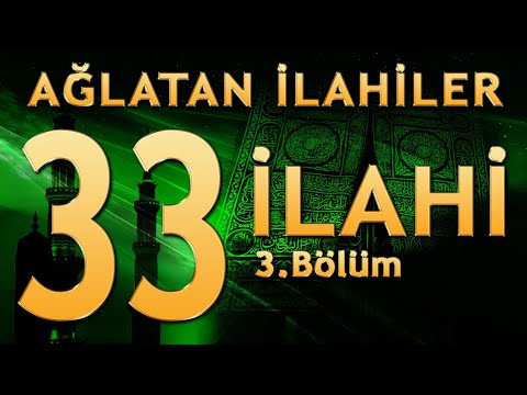 33 İlahi - Ağlatan İlahiler (3.Bölüm)