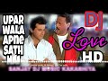 Upar Wala Apne Sath Hai Dj Remix By Sanjay Dj Music Kakarhiya