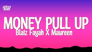 Blaiz Fayah X Maureen - Money Pull Up (Lyrics)